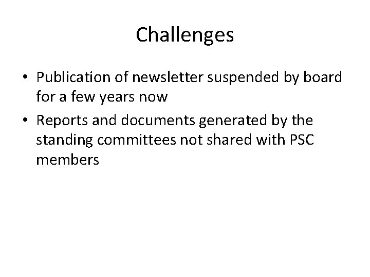 Challenges • Publication of newsletter suspended by board for a few years now •