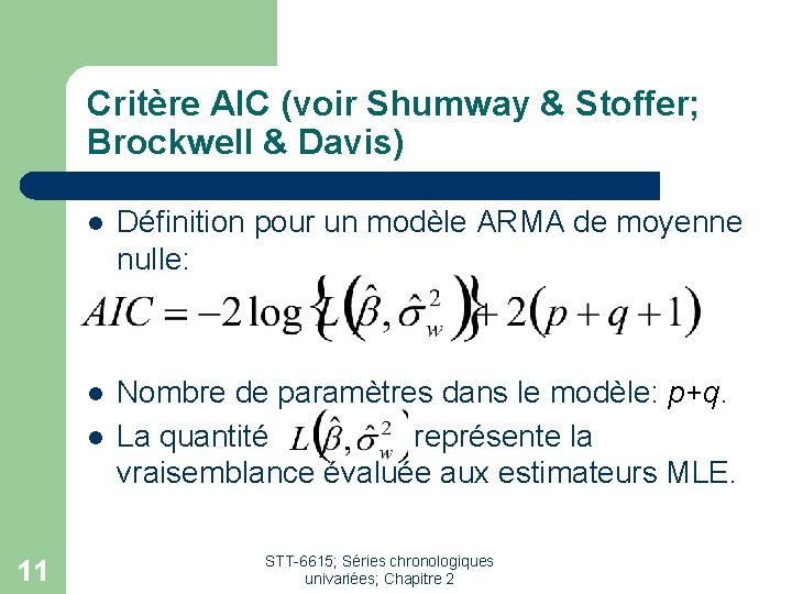 Critère AIC (voir Shumway & Stoffer; Brockwell & Davis) l Définition pour un modèle