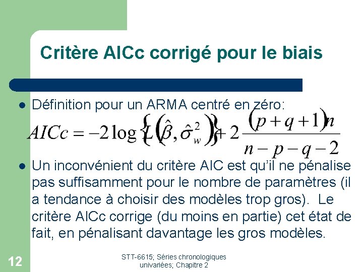 Critère AICc corrigé pour le biais l Définition pour un ARMA centré en zéro: