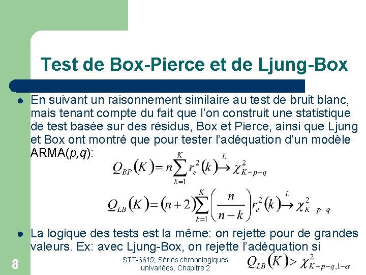 Test de Box-Pierce et de Ljung-Box l En suivant un raisonnement similaire au test