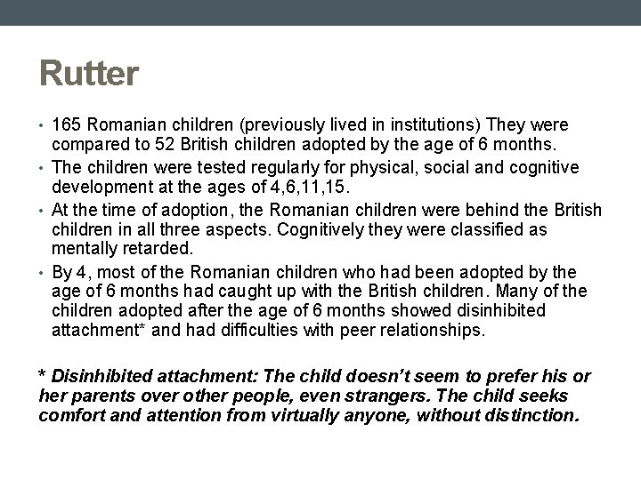 Rutter • 165 Romanian children (previously lived in institutions) They were compared to 52