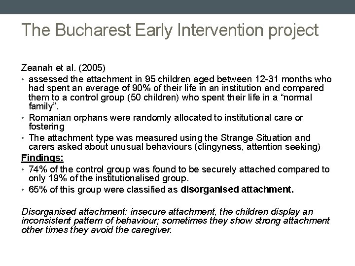 The Bucharest Early Intervention project Zeanah et al. (2005) • assessed the attachment in