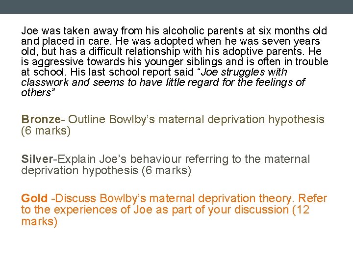 Joe was taken away from his alcoholic parents at six months old and placed