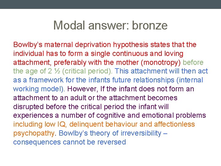 Modal answer: bronze Bowlby’s maternal deprivation hypothesis states that the individual has to form