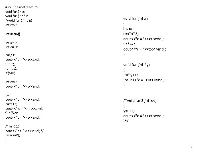 #include<iostream. h> void fun(int); void fun(int *); //void fun 2(int &) int c=2; int