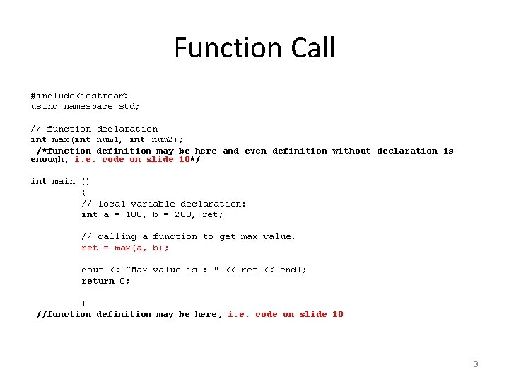 Function Call #include<iostream> using namespace std; // function declaration int max(int num 1, int