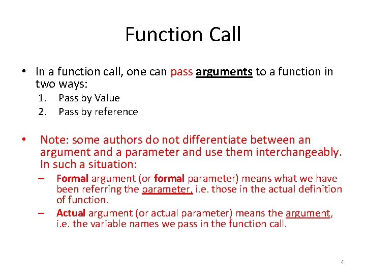 Function Call • In a function call, one can pass arguments to a function