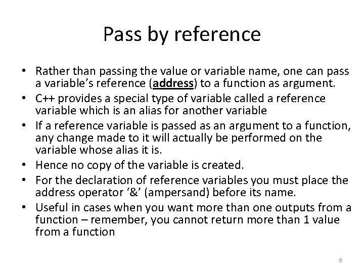 Pass by reference • Rather than passing the value or variable name, one can