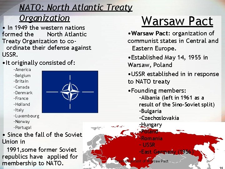 NATO: North Atlantic Treaty Organization • In 1949 the western nations formed the North