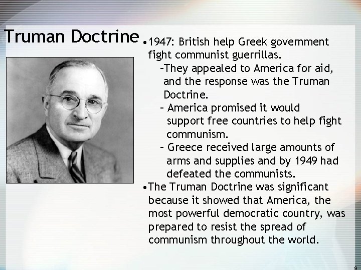Truman Doctrine • 1947: British help Greek government fight communist guerrillas. –They appealed to
