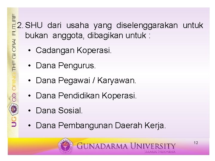 2. SHU dari usaha yang diselenggarakan untuk bukan anggota, dibagikan untuk : • Cadangan