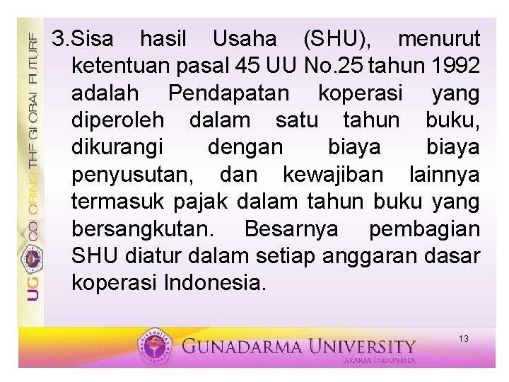 3. Sisa hasil Usaha (SHU), menurut ketentuan pasal 45 UU No. 25 tahun 1992