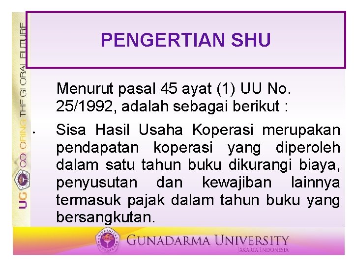 PENGERTIAN SHU Menurut pasal 45 ayat (1) UU No. 25/1992, adalah sebagai berikut :