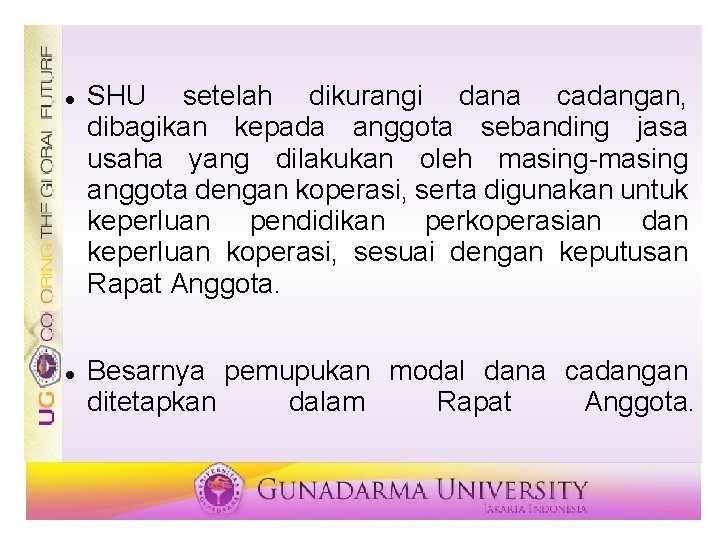  SHU setelah dikurangi dana cadangan, dibagikan kepada anggota sebanding jasa usaha yang dilakukan