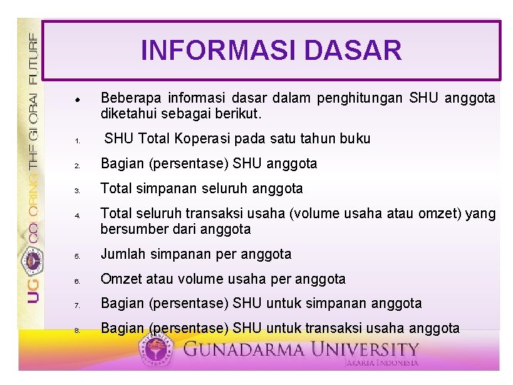 INFORMASI DASAR 1. Beberapa informasi dasar dalam penghitungan SHU anggota diketahui sebagai berikut. SHU