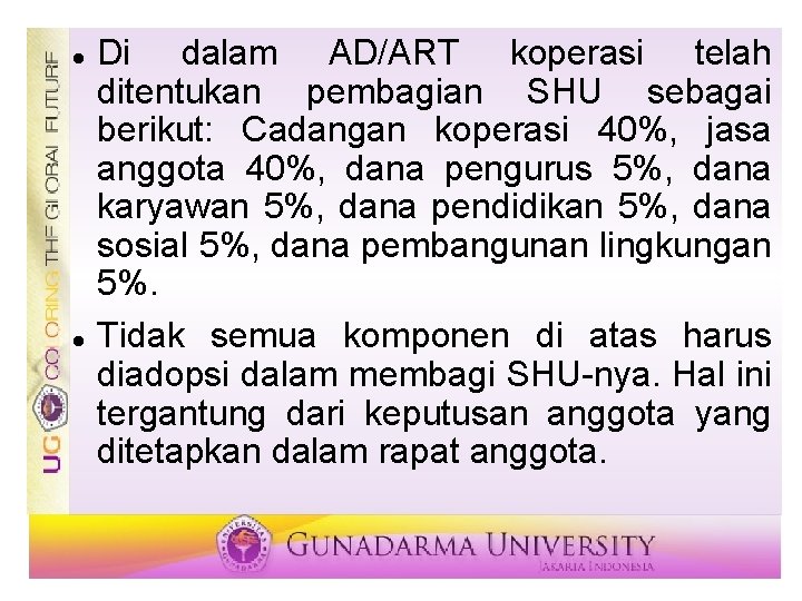  Di dalam AD/ART koperasi telah ditentukan pembagian SHU sebagai berikut: Cadangan koperasi 40%,