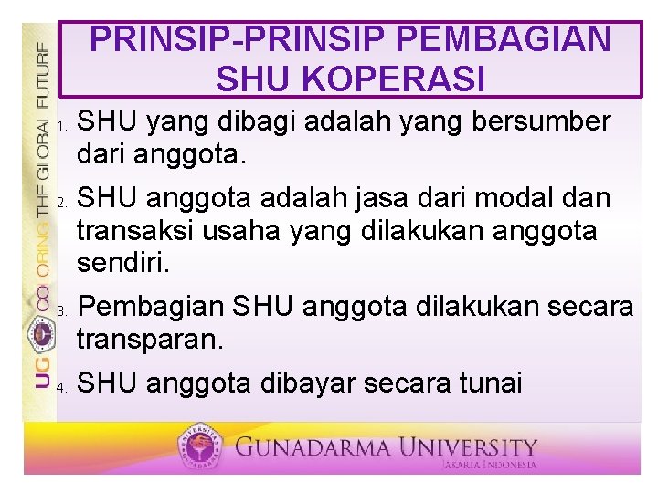 PRINSIP-PRINSIP PEMBAGIAN SHU KOPERASI 1. 2. 3. 4. SHU yang dibagi adalah yang bersumber