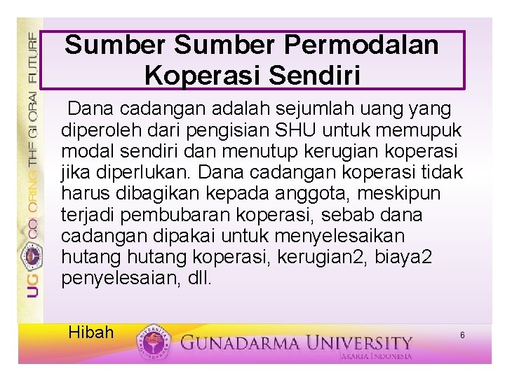 Sumber Permodalan Koperasi Sendiri Dana cadangan adalah sejumlah uang yang diperoleh dari pengisian SHU