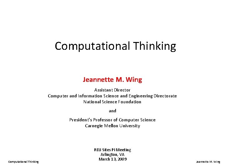 Computational Thinking Jeannette M. Wing Assistant Director Computer and Information Science and Engineering Directorate