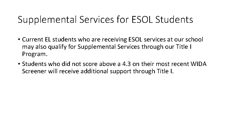Supplemental Services for ESOL Students • Current EL students who are receiving ESOL services