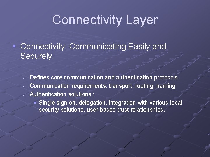 Connectivity Layer § Connectivity: Communicating Easily and Securely. § § § Defines core communication