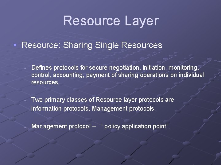 Resource Layer § Resource: Sharing Single Resources § § § Defines protocols for secure