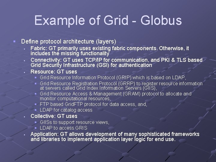 Example of Grid - Globus § Define protocol architecture (layers) § § § Fabric: