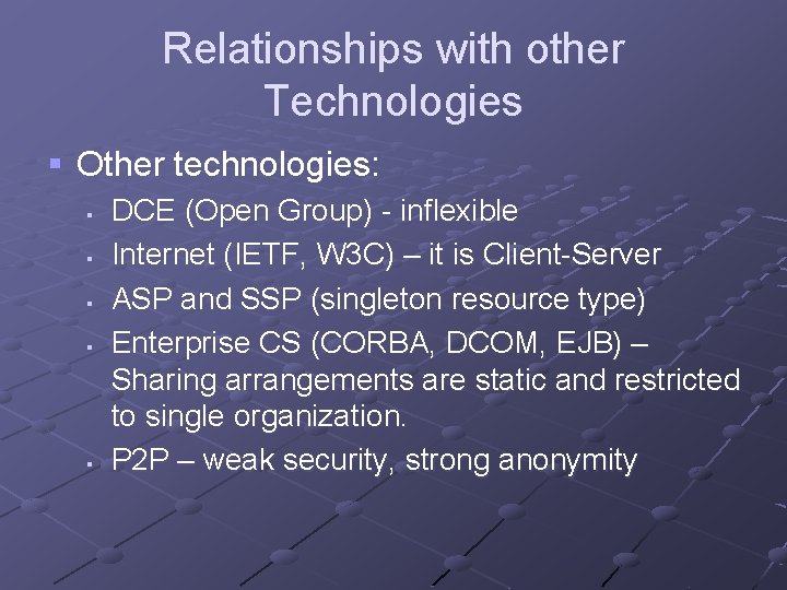 Relationships with other Technologies § Other technologies: § § § DCE (Open Group) -