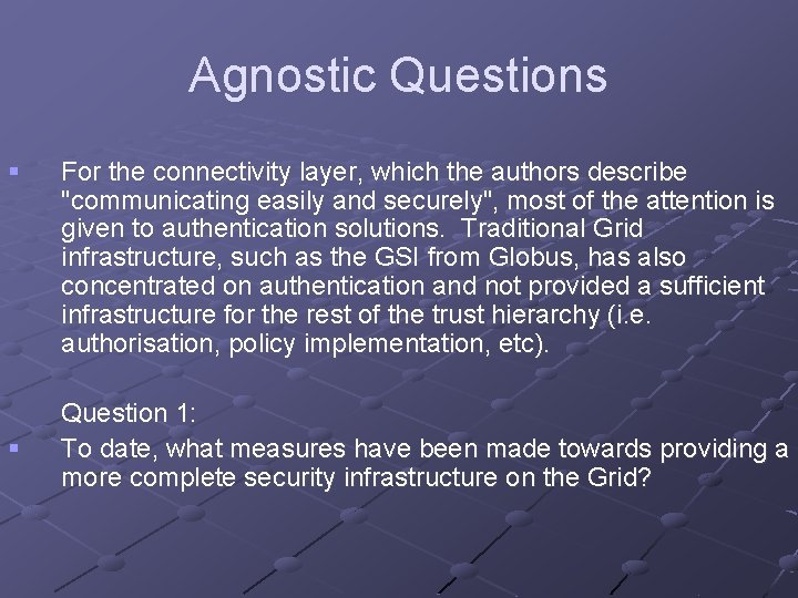 Agnostic Questions § § For the connectivity layer, which the authors describe "communicating easily