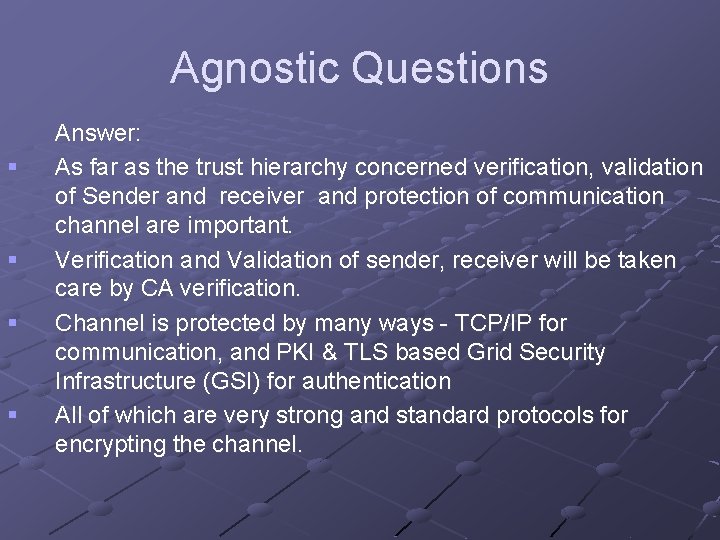 Agnostic Questions § § Answer: As far as the trust hierarchy concerned verification, validation
