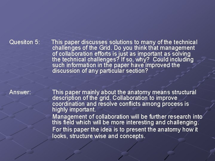 Quesiton 5: This paper discusses solutions to many of the technical challenges of the