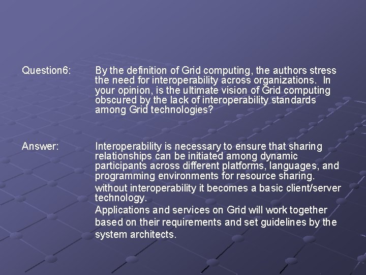 Question 6: By the definition of Grid computing, the authors stress the need for