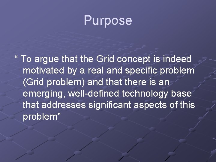 Purpose “ To argue that the Grid concept is indeed motivated by a real