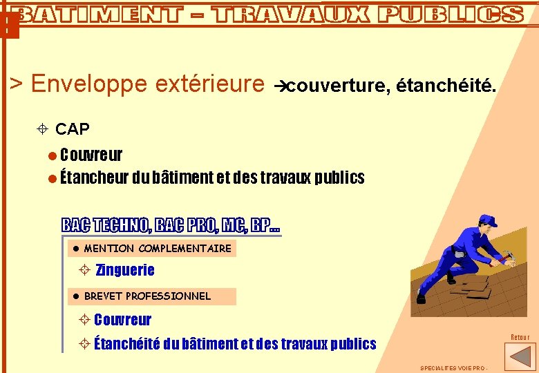 > Enveloppe extérieure àcouverture, étanchéité… ± CAP l Couvreur l Étancheur du bâtiment et