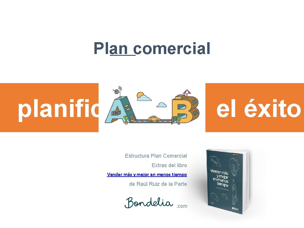 Plan comercial planifica el éxito Estructura Plan Comercial Extras del libro Vender más y