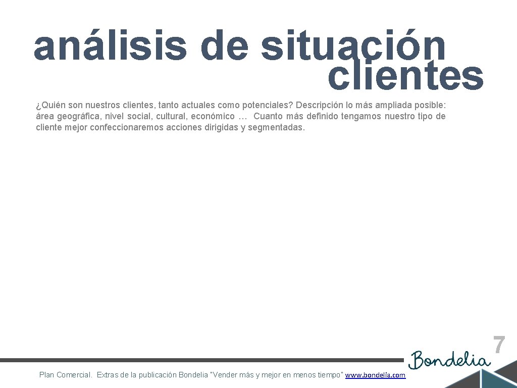 análisis de situación clientes ¿Quién son nuestros clientes, tanto actuales como potenciales? Descripción lo