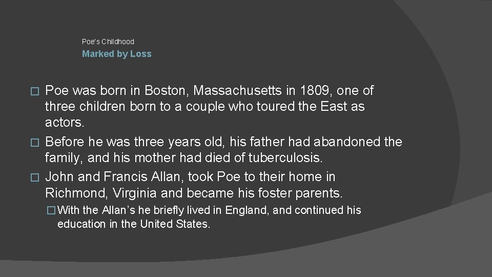 Poe’s Childhood Marked by Loss Poe was born in Boston, Massachusetts in 1809, one