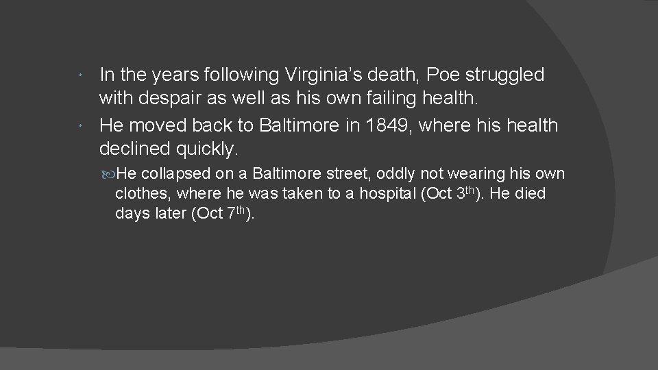 In the years following Virginia’s death, Poe struggled with despair as well as his
