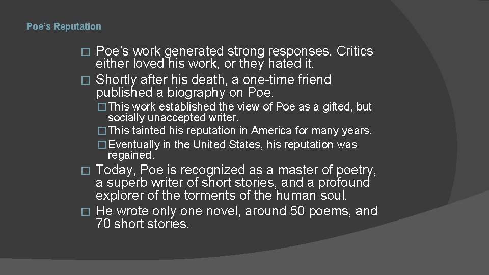 Poe’s Reputation Poe’s work generated strong responses. Critics either loved his work, or they