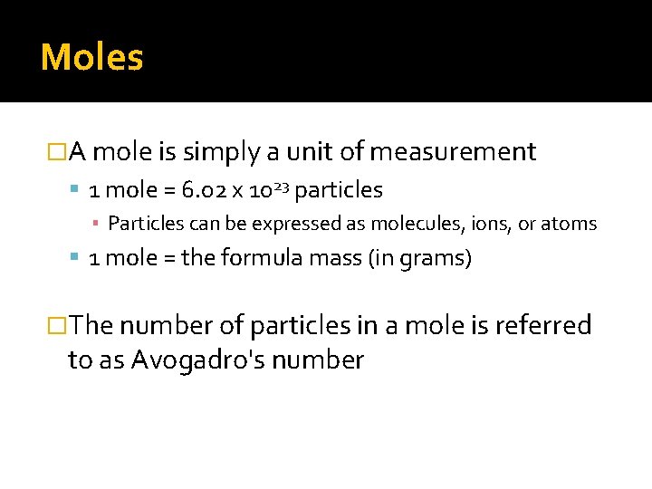 Moles �A mole is simply a unit of measurement 1 mole = 6. 02