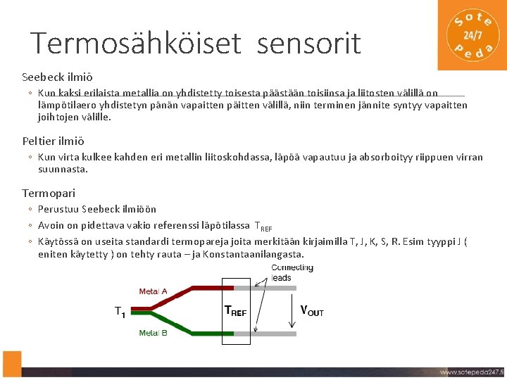 Termosähköiset sensorit Seebeck ilmiö ◦ Kun kaksi erilaista metallia on yhdistetty toisesta päästään toisiinsa