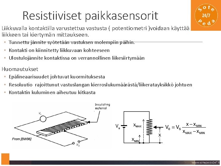 Resistiiviset paikkasensorit Liikkuvalla kontaktilla varustettua vastusta ( potentiometri )voidaan käyttää liikkeen tai kiertymän mittaukseen.