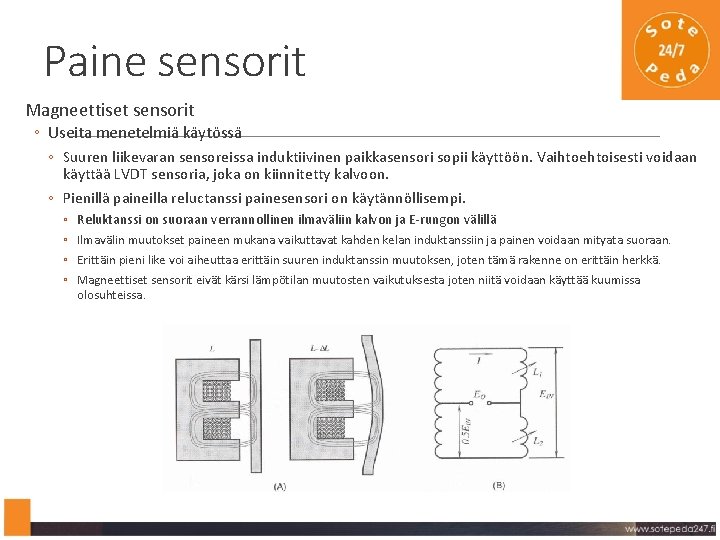 Paine sensorit Magneettiset sensorit ◦ Useita menetelmiä käytössä ◦ Suuren liikevaran sensoreissa induktiivinen paikkasensori