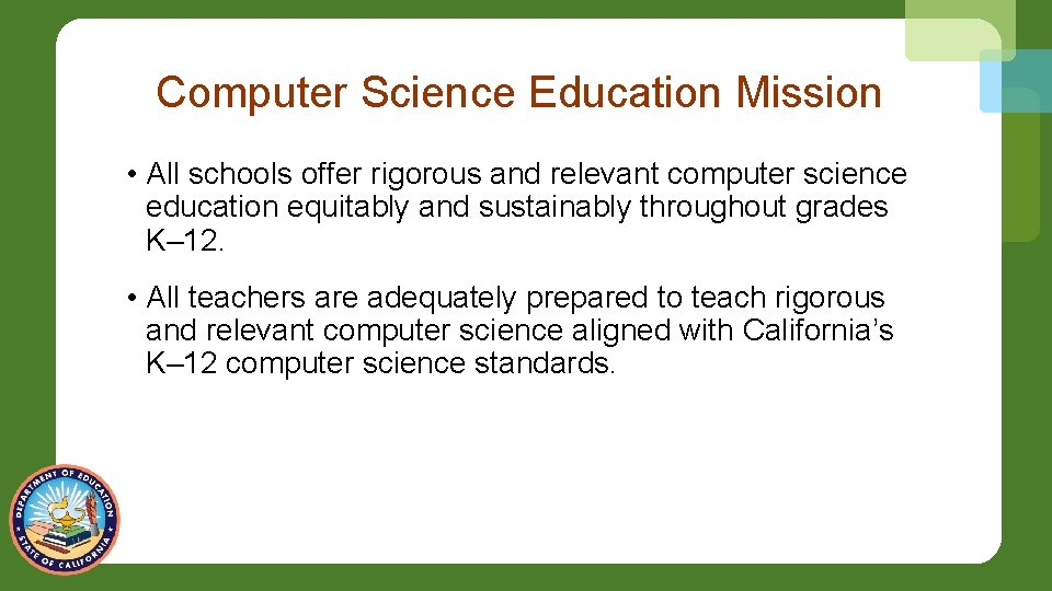 Computer Science Education Mission • All schools offer rigorous and relevant computer science education