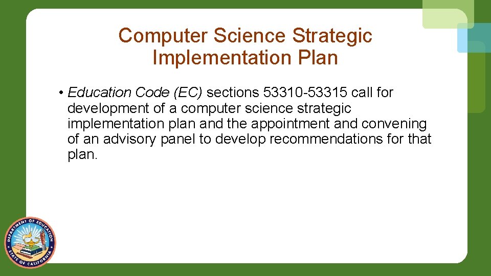 Computer Science Strategic Implementation Plan • Education Code (EC) sections 53310 -53315 call for