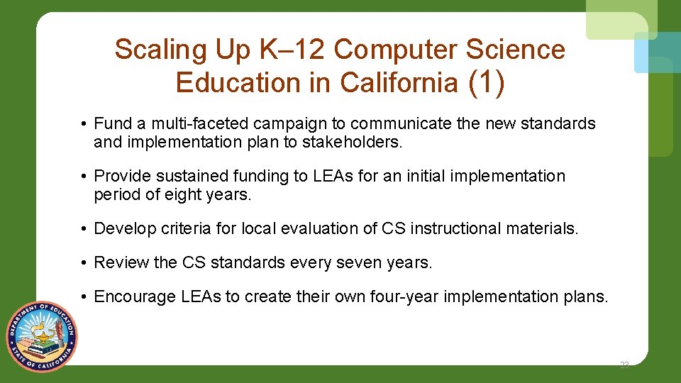 Scaling Up K– 12 Computer Science Education in California (1) • Fund a multi-faceted