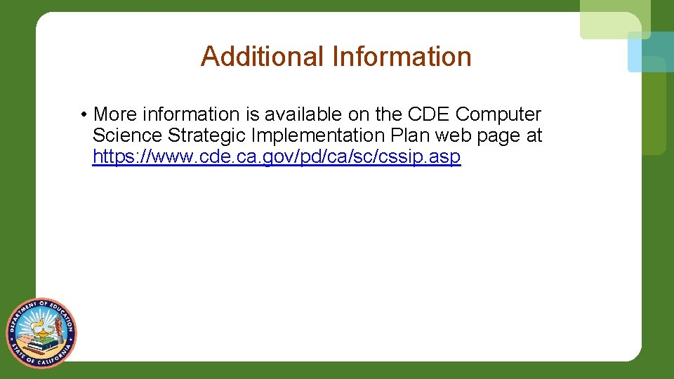 Additional Information • More information is available on the CDE Computer Science Strategic Implementation