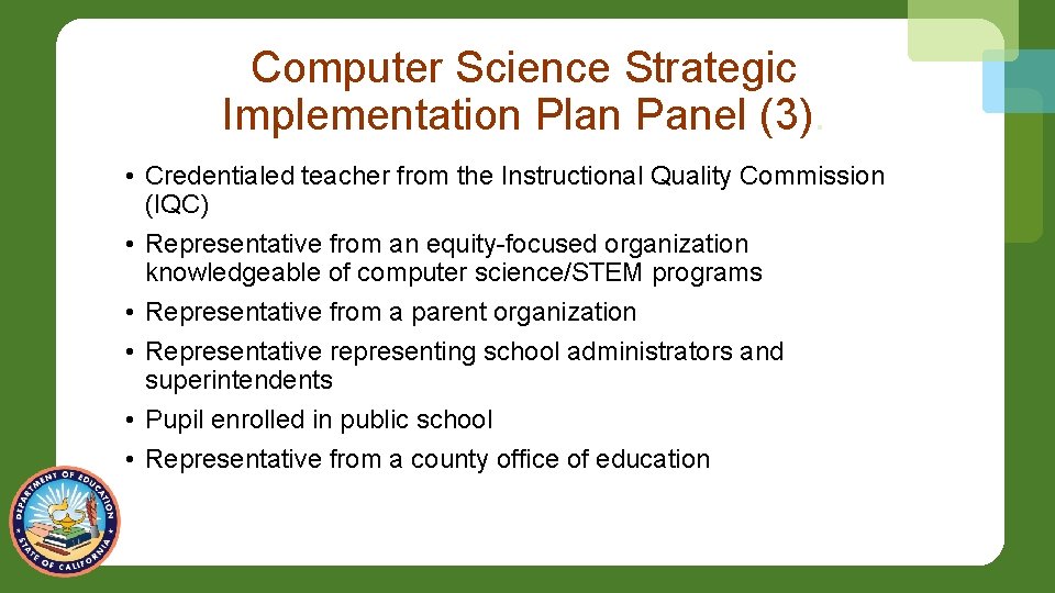 Computer Science Strategic Implementation Plan Panel (3). • Credentialed teacher from the Instructional Quality