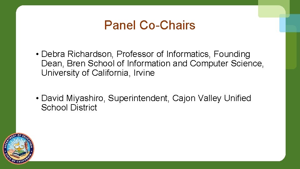 Panel Co-Chairs • Debra Richardson, Professor of Informatics, Founding Dean, Bren School of Information