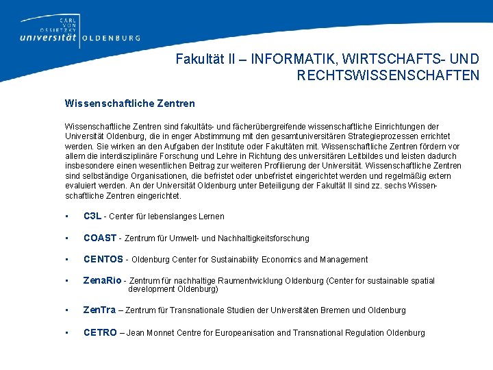 Fakultät II – INFORMATIK, WIRTSCHAFTS- UND RECHTSWISSENSCHAFTEN Wissenschaftliche Zentren sind fakultäts- und fächerübergreifende wissenschaftliche